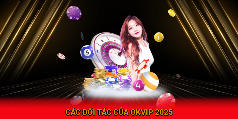 Các đối tác của OKVIP 2025