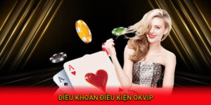 Điều khoản và điều kiện OKVIP