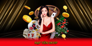 Nạp Tiền OKVIP