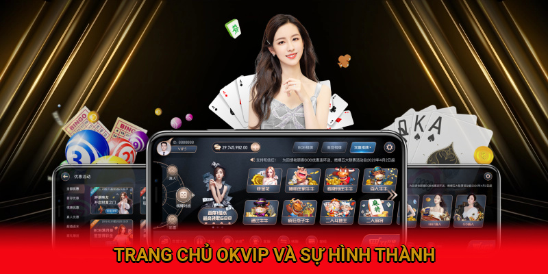 Trang chủ OKVIP và sự hình thành